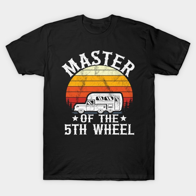 Master Of The 5th Wheel Funny Camping T-Shirt by Kuehni
